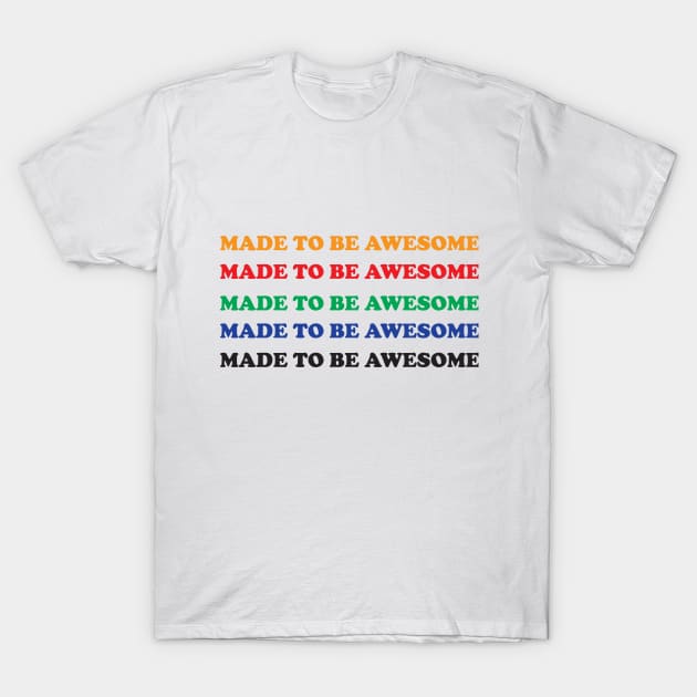 Made To Be Awesome Funny Gift T-Shirt by DonVector